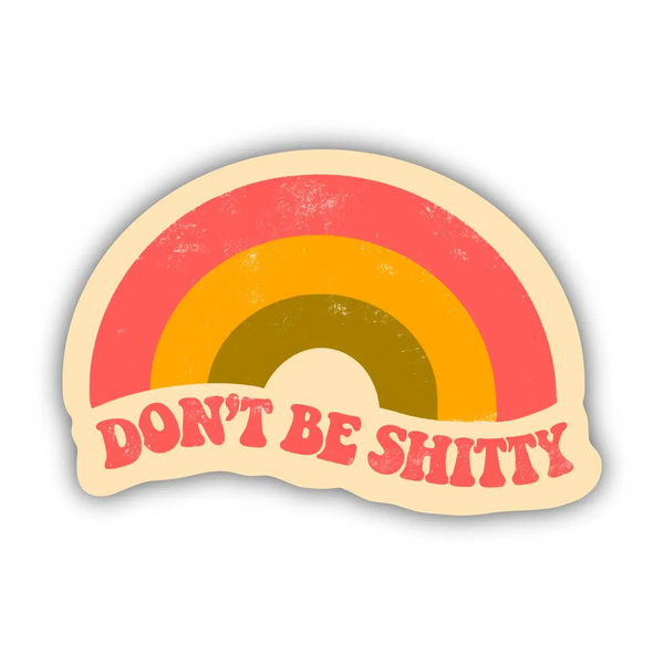 Big Moods® Vinyl Sticker - Don't be Shitty