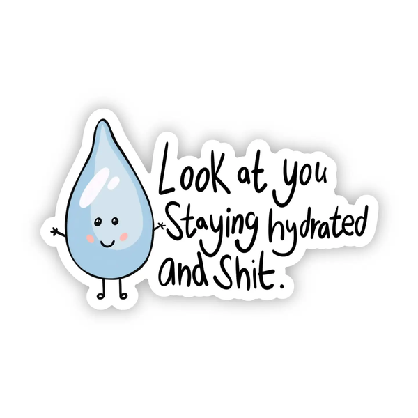 Big Moods® Vinyl Sticker - Look at You Staying Hydrated