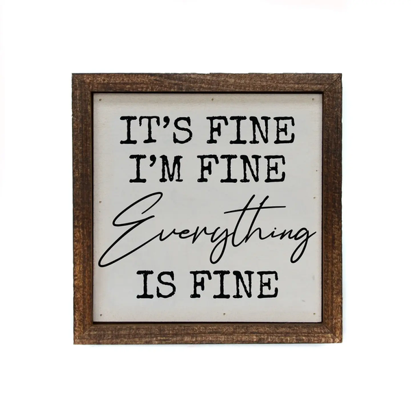 Driftless Studios® Inset Wooden Box Sign - It's Fine, I'm Fine
