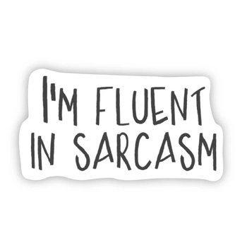 Big Moods® Vinyl Sticker - I'm Fluent in Sarcasm