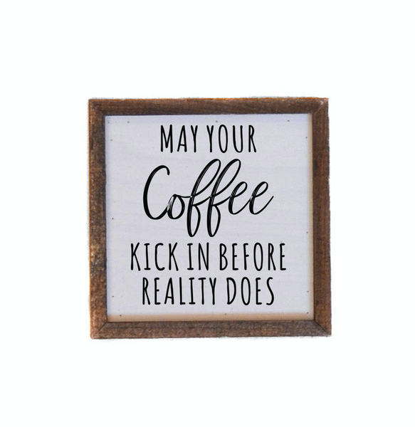 Driftless Studios® Inset Wooden Box Sign - May your Coffee Kick In