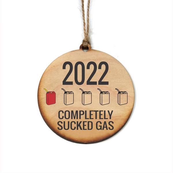 Driftless Studios® Wooden Ornament - 2022 Completely Sucked Gass