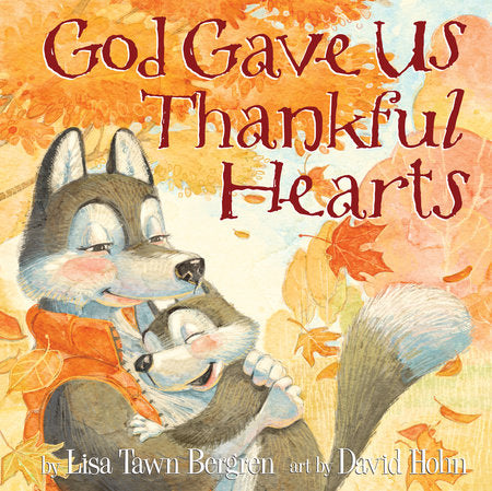 God Gave Us Thankful Hearts by Lisa Bergren - Hardcover Book