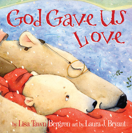 God Gave Us Love by Lisa Bergren - Hardcover Book
