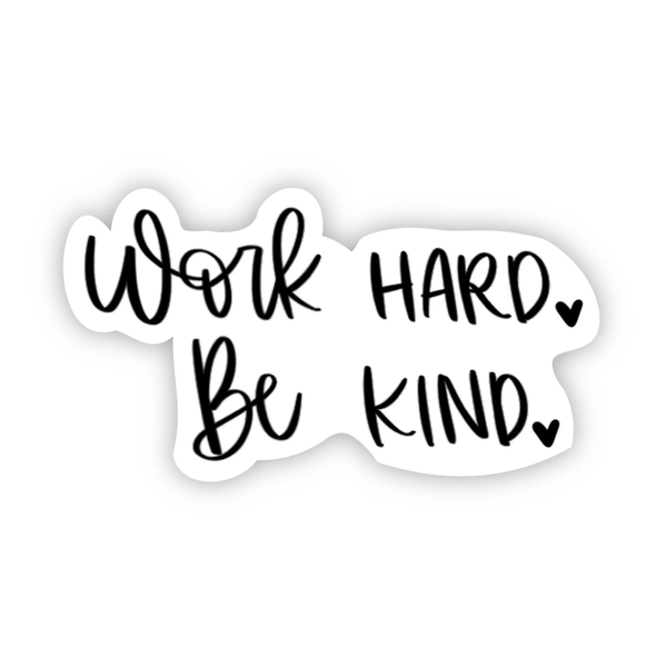 Big Moods® Vinyl Sticker - Work Hard Be Kind