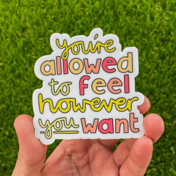 Big Moods® Vinyl Sticker - You're Allowed to Feel