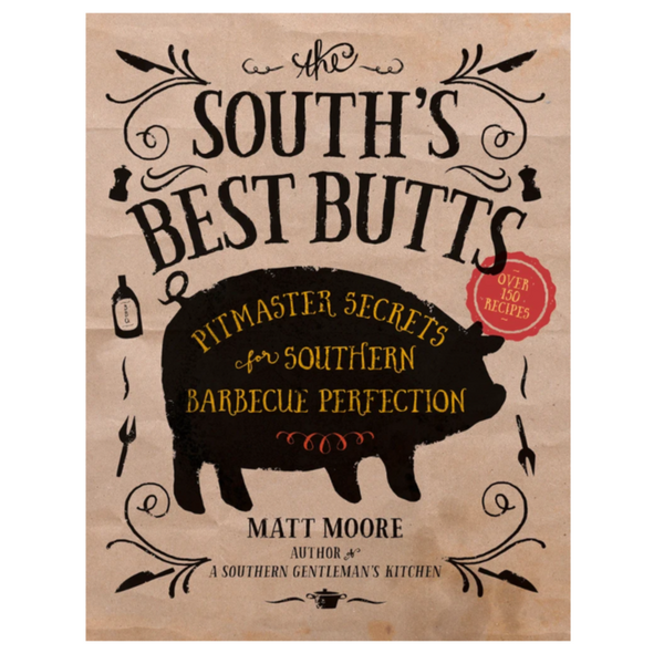 South's Best Butts Pitmaster Secrets Cookbook