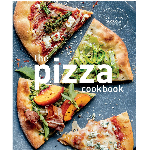 Williams Sonoma® The Pizza Cookbook