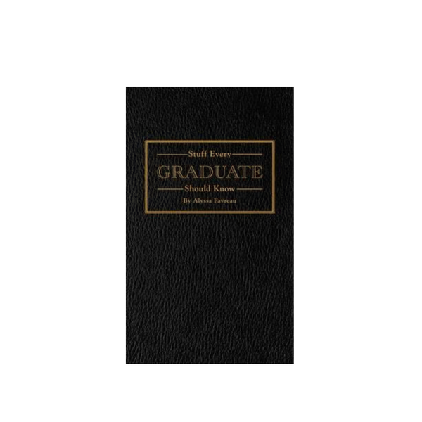 Stuff Every Graduate Should Know - Hard Cover Book for the Graduate