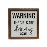 Driftless Studios® Inset Wooden Box Sign - Warning the Girls are Drinking