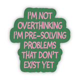 Big Moods® Vinyl Sticker - Not Overthinking - Pre-Solving Problems