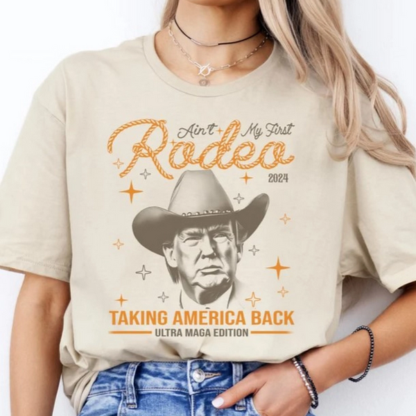 Sapphire® Aint My First Rodeo Trump T-Shirt