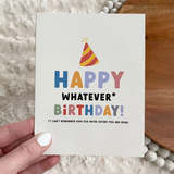 Big Moods® Card - Happy Whatever Birthday