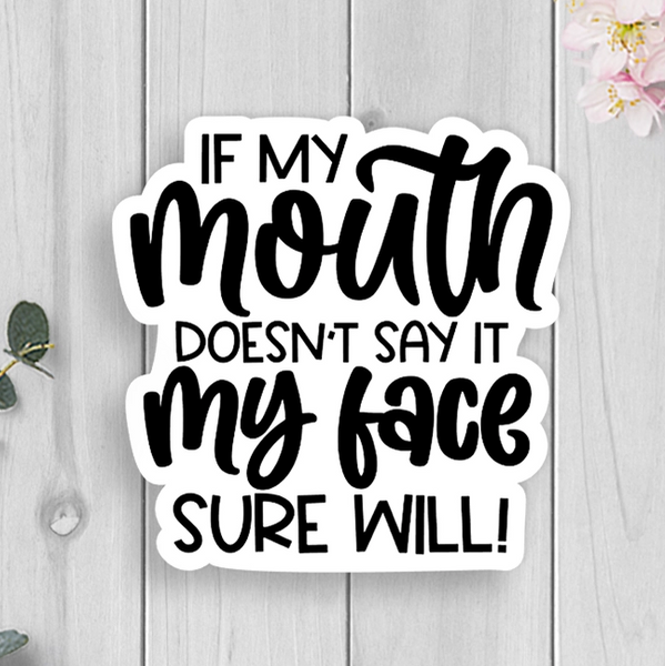 Expression Design® Vinyl Sticker - If My Mouth Doesn't Say It...
