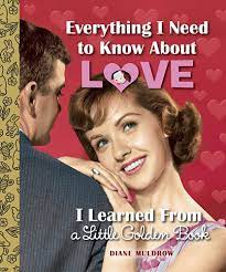 Little Golden Book® Everything I Need to Know About Love by Diane Muldrow - Book