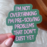 Big Moods® Vinyl Sticker - Not Overthinking - Pre-Solving Problems
