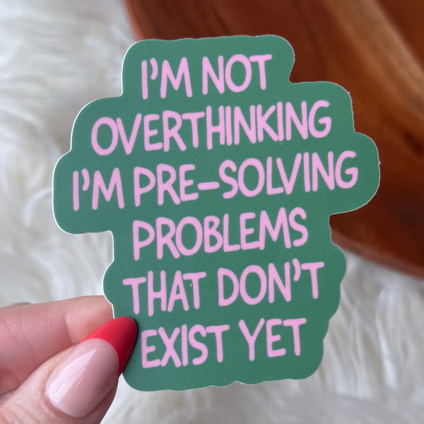 Big Moods® Vinyl Sticker - Not Overthinking - Pre-Solving Problems