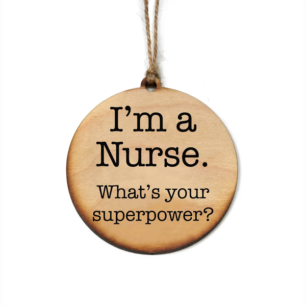 Driftless Studios® Wooden Ornament - I'm a Nurse