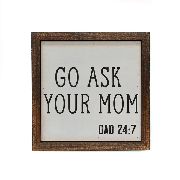 Driftless Studios® Inset Wooden Box Sign - Go Ask Your Mom