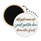 Sincere Surroundings® Magnet - Be Dramatic First