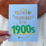 Big Moods® Card - You Look Good for being Born in the 1900's