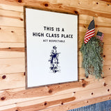 WillowBee Signs & Design® This is a High Class Place