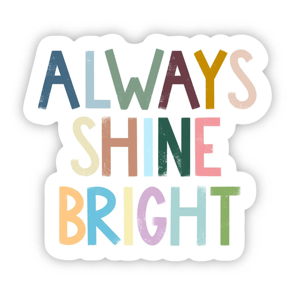 Big Moods® Vinyl Sticker - Always Shine Bright