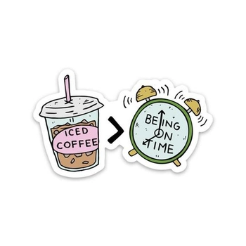Big Moods® Vinyl Sticker - Coffee is Greater than being on Time