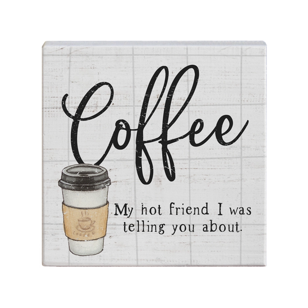 Sincere Surroundings® Wooden Sign - Coffee Hot Friend