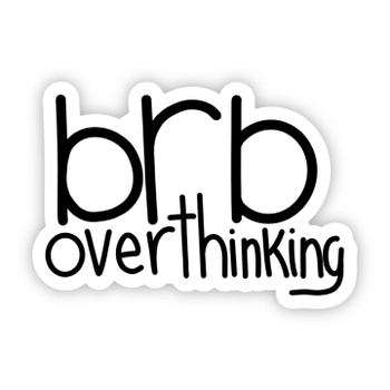 Big Moods® Vinyl Sticker - BRB Overthinking