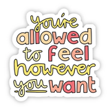 Big Moods® Vinyl Sticker - You're Allowed to Feel