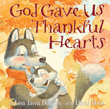 God Gave Us Thankful Hearts by Lisa Bergren - Book