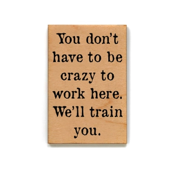 Driftless Studios® Wooden Magnet - To Be Crazy