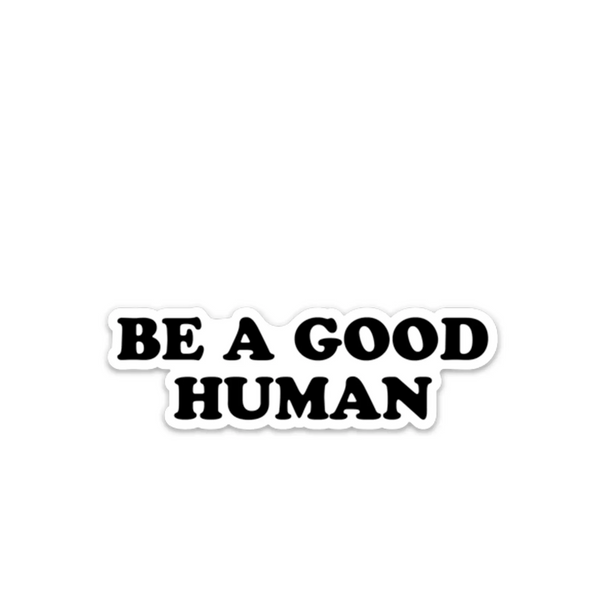 Rivet Apparel Co® Vinyl Sticker -Be a Good Human