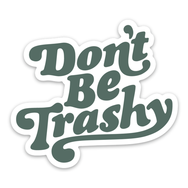 Keep Nature Wild® Vinyl Sticker - Don't Be Trashy